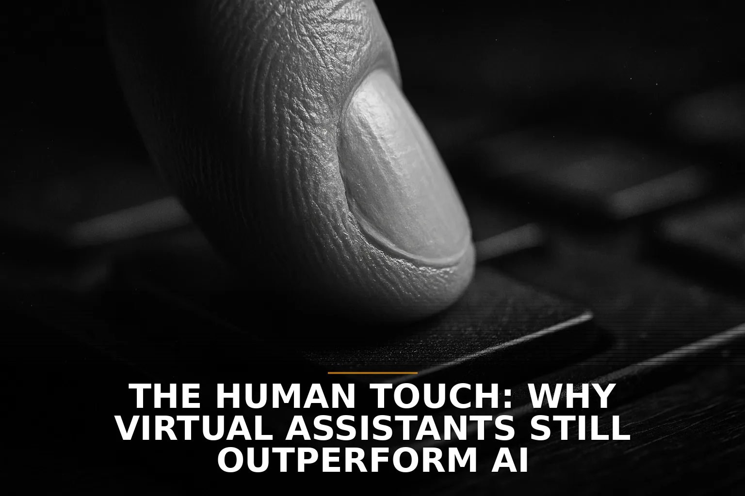 The Human Touch: Why Virtual Assistants Still Outperform AI