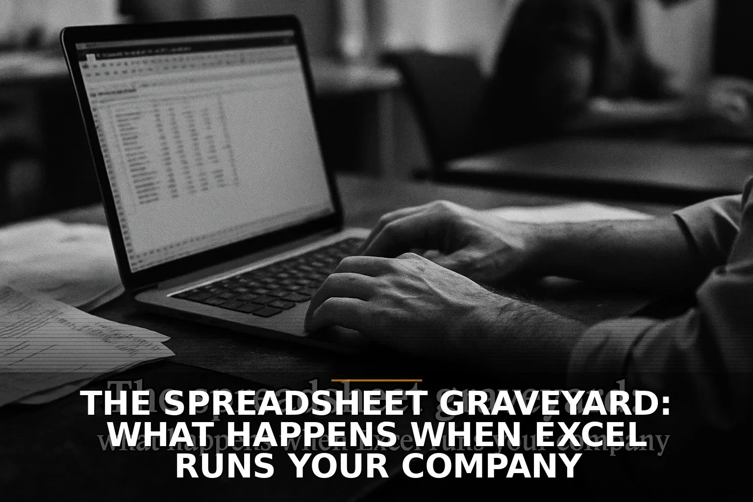 The spreadsheet graveyard: what happens when Excel runs your company