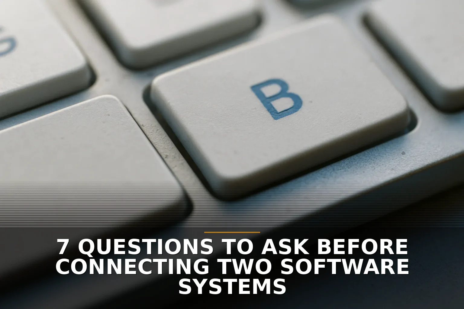 7 questions to ask before connecting two software systems