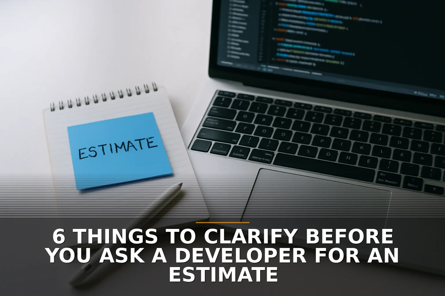 6 things to clarify before you ask a developer for an estimate
