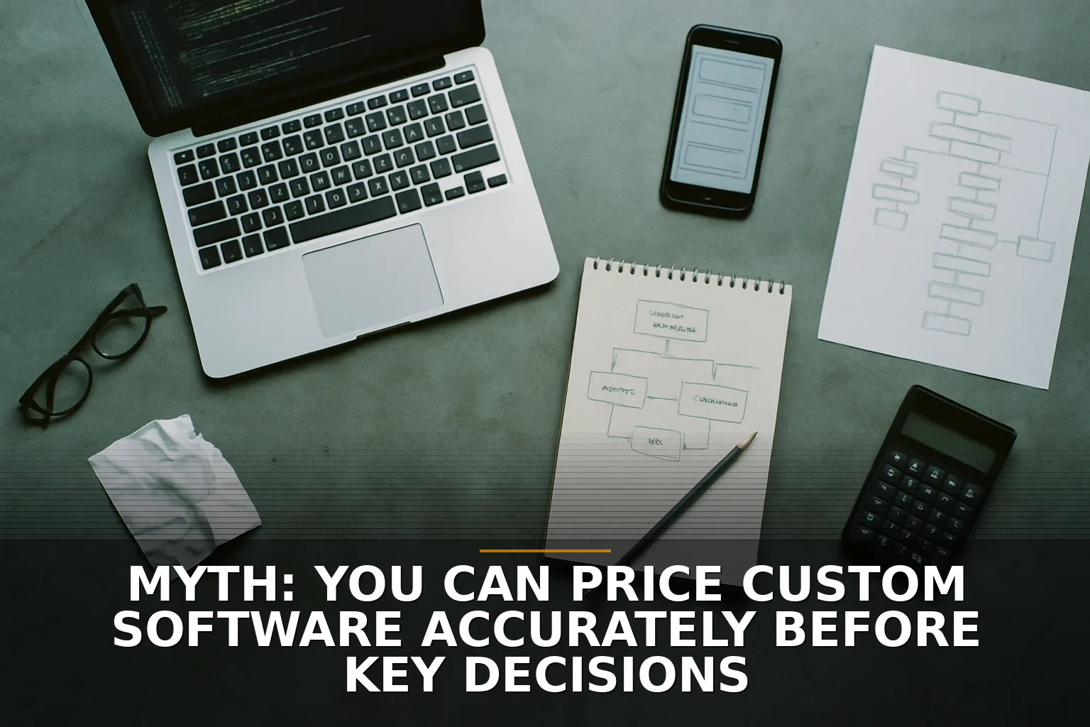 Myth: You Can Price Custom Software Accurately Before Key Decisions