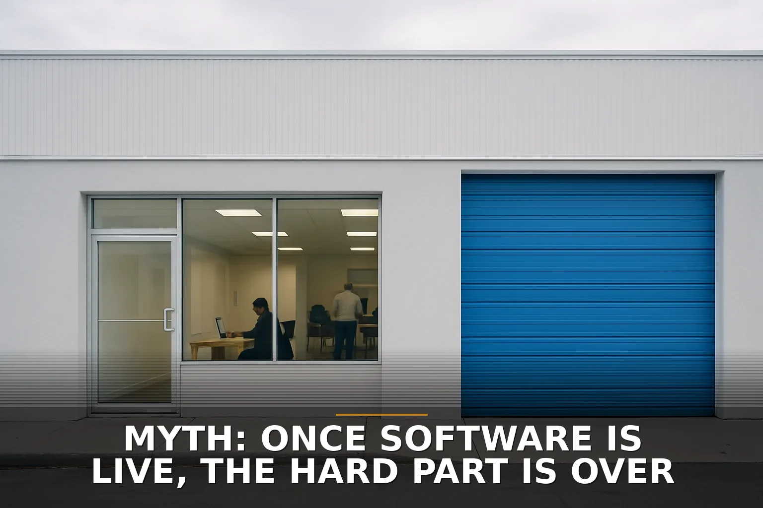 Myth: Once Software Is Live, the Hard Part Is Over