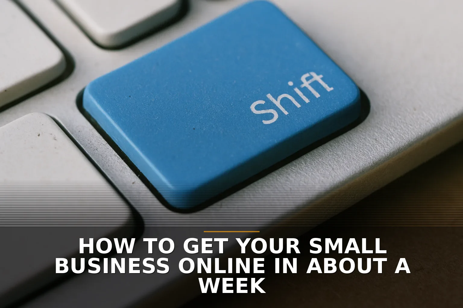 How to Get Your Small Business Online in About a Week