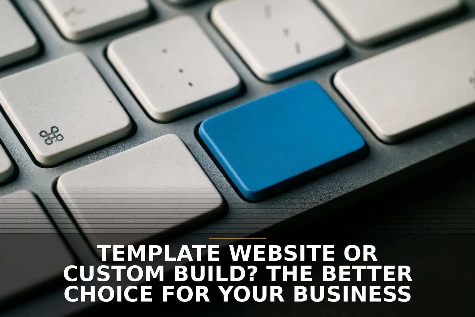 Template Website or Custom Build? The Better Choice for Your Business