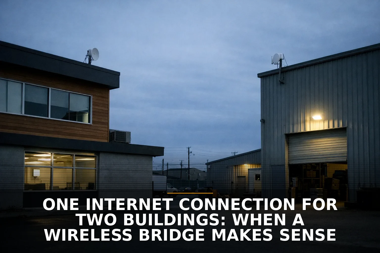 One internet connection for two buildings: when a wireless bridge makes sense