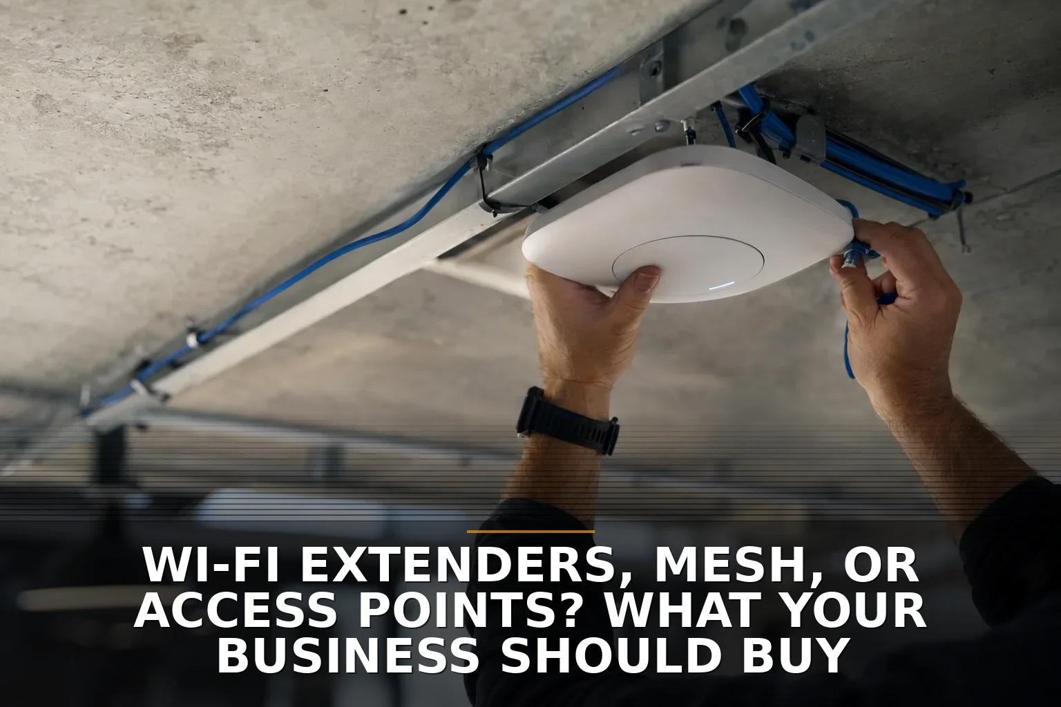 Wi-Fi extenders, mesh, or access points? What your business should buy